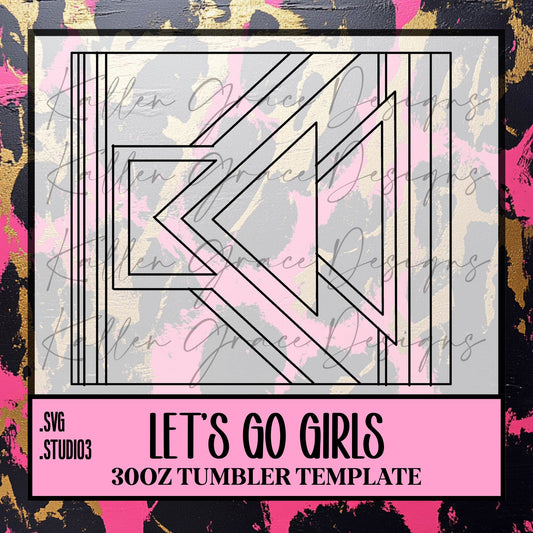 30oz Let's Go Girls {Tumbler Template}