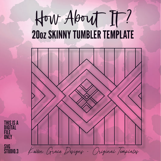 20oz How About It? Tumbler Template