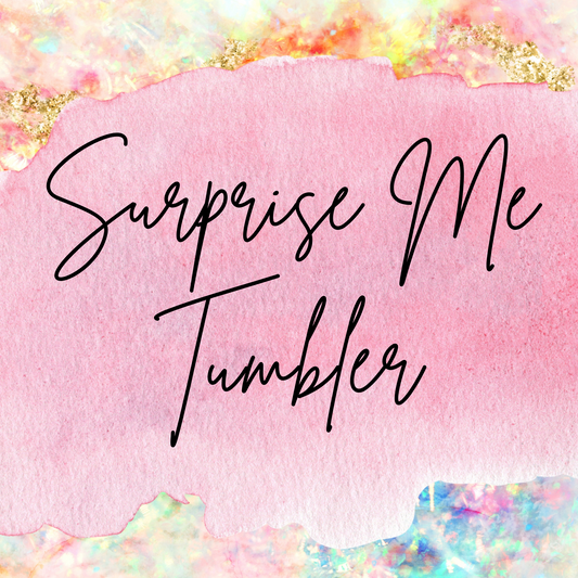 {MTO} KGD Exclusive "Surprise Me" Tumbler