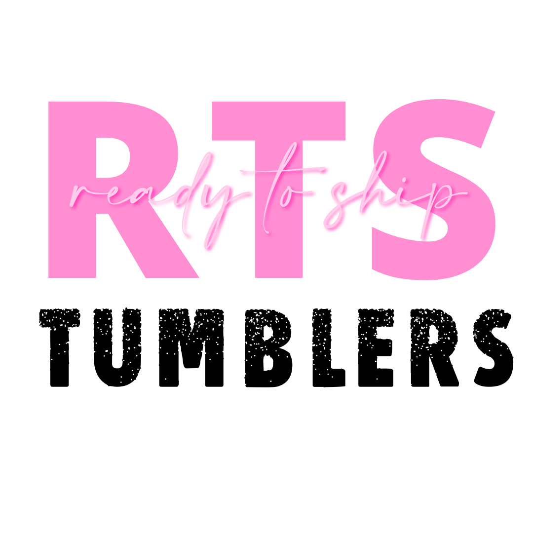 Ready to Ship Tumblers