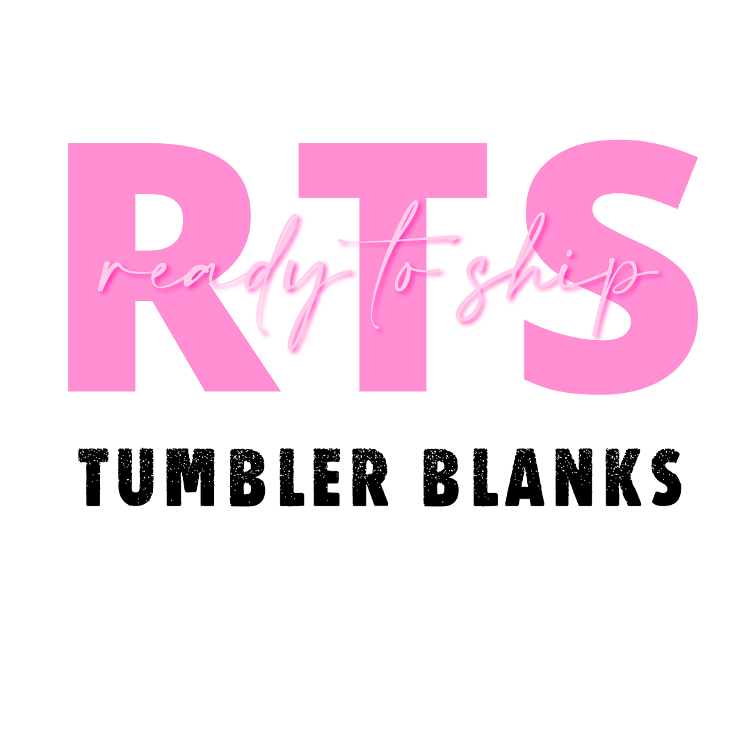 Ready To Ship Tumbler Blanks