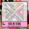 Exes In Texas 30oz {Tumbler Template}
