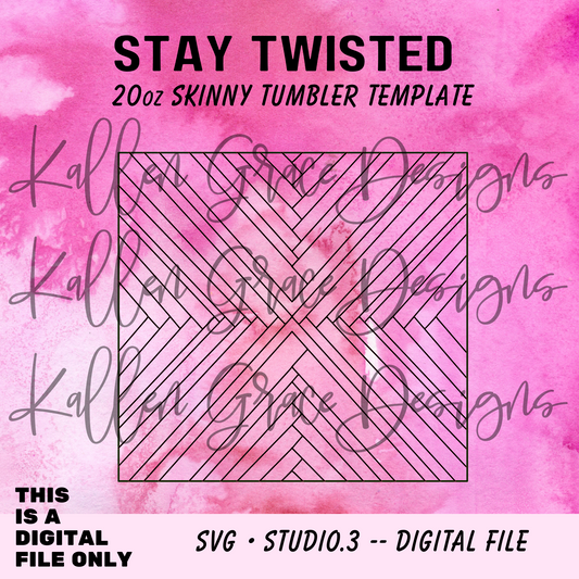 20oz Stay Twisted {Tumbler Template}