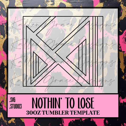 30oz Nothin' To Lose {Tumbler Template}