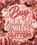 BUY ALL 10 {VAULT FRIDAY {10/30}