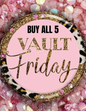 BUY ALL 5 {VAULT FRIDAY {12/5}