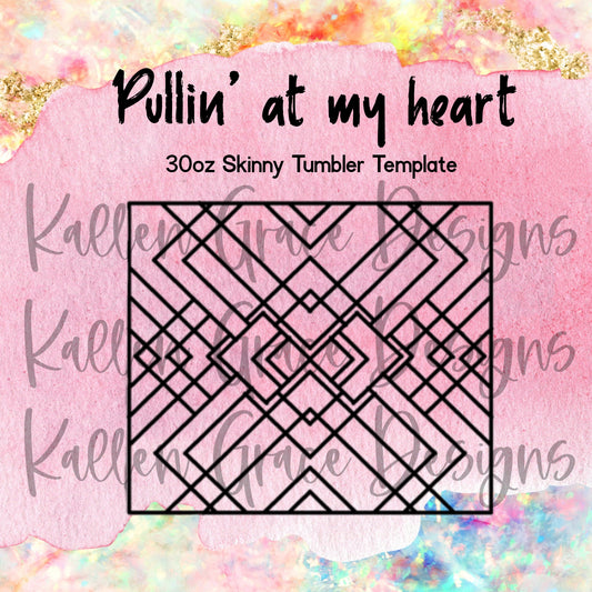 Pulin' at my heart 30oz Template