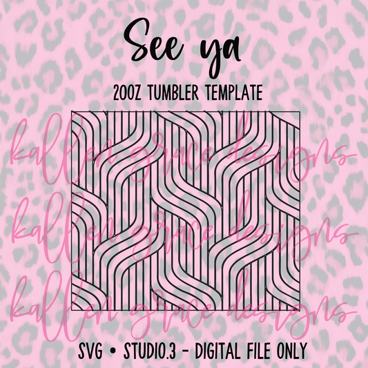 20oz See Ya {Tumbler Template}