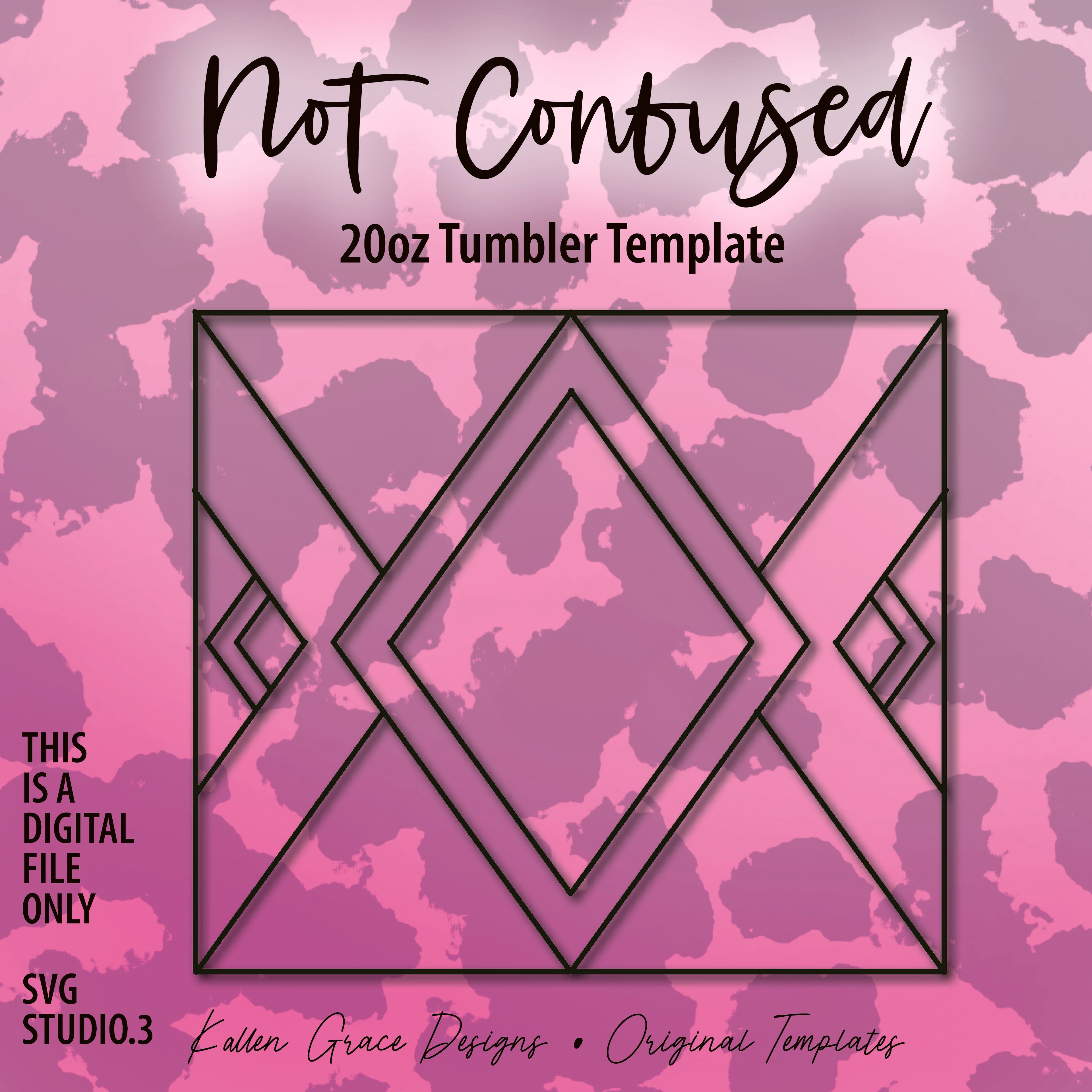 20oz Not Confused Tumbler Template