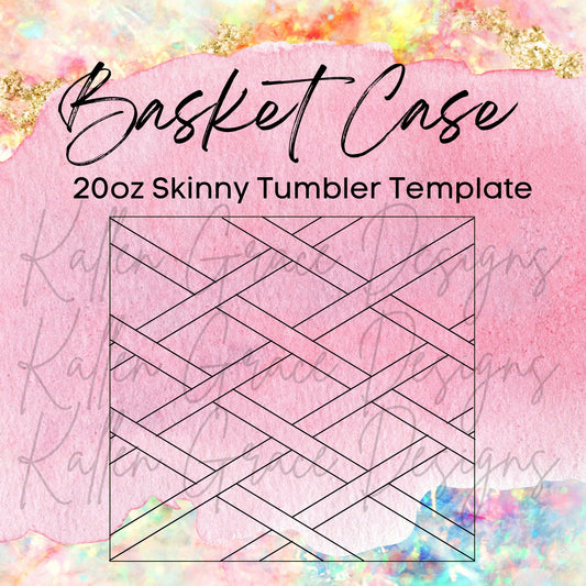 20oz Skinny Basket Case Template