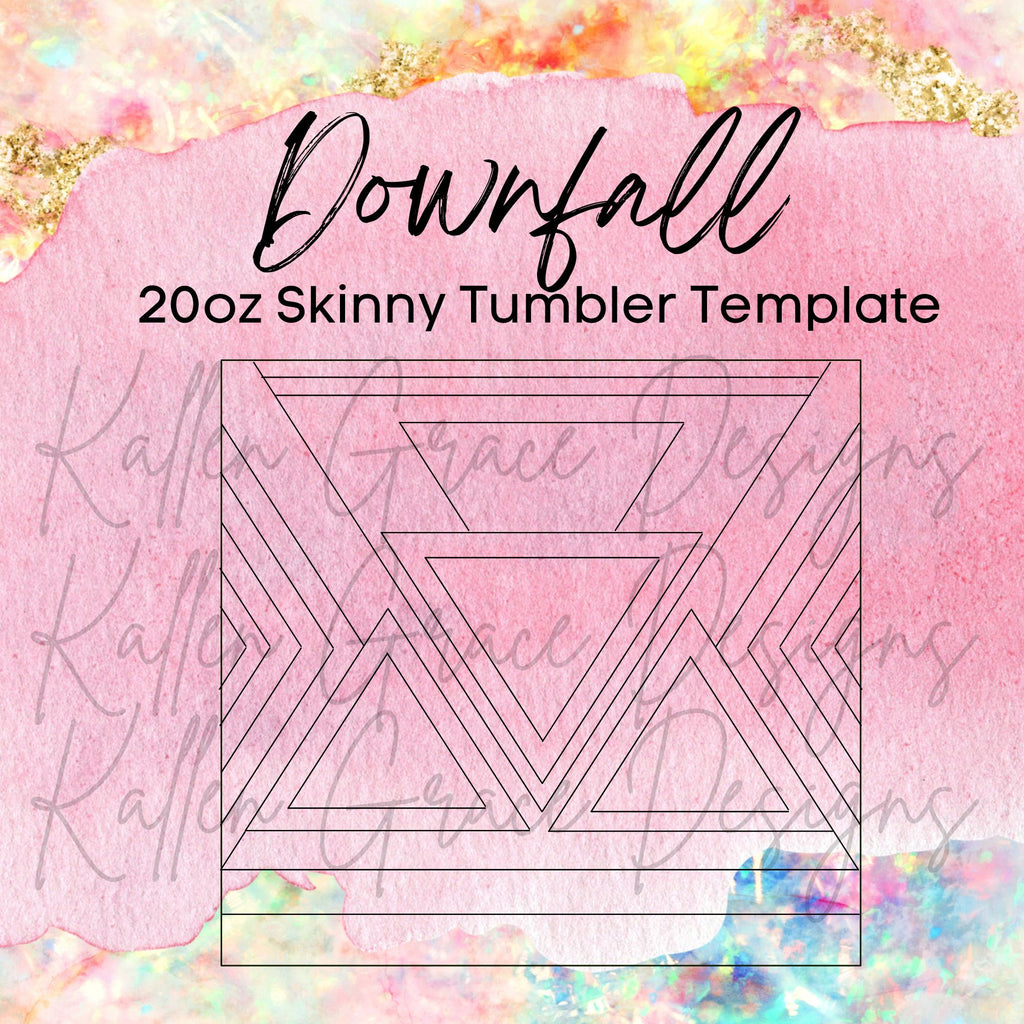 20oz Skinny Downfall Template