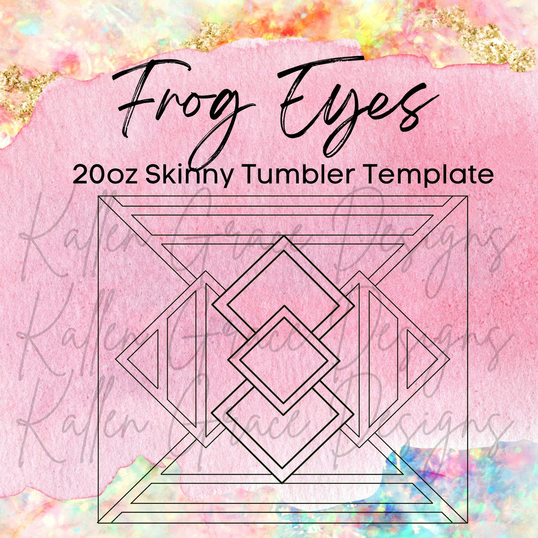 20oz Skinny Frog Eyes Template