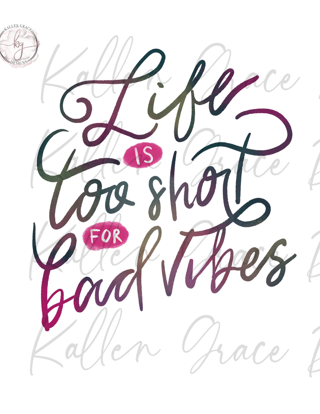 Life is to short for Bad Vibes Digital Download