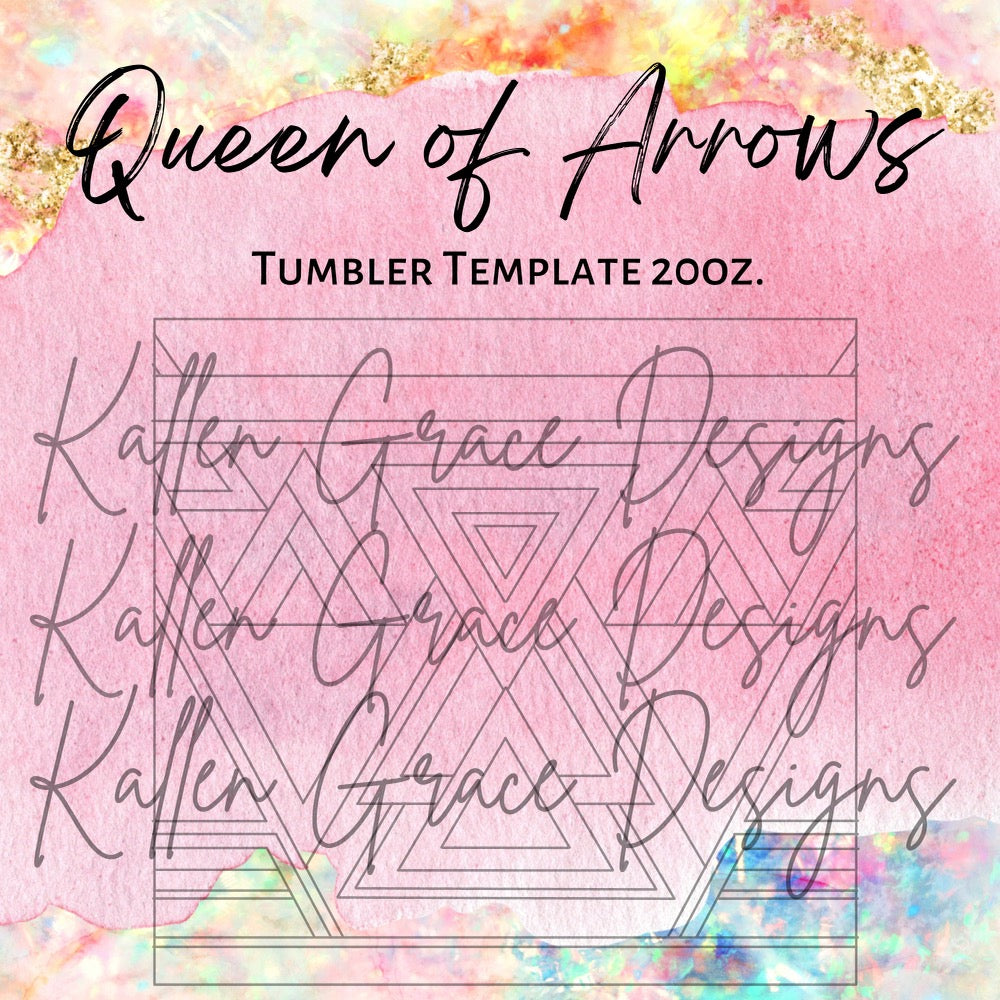 20oz Queen of Arrows Tumbler Template