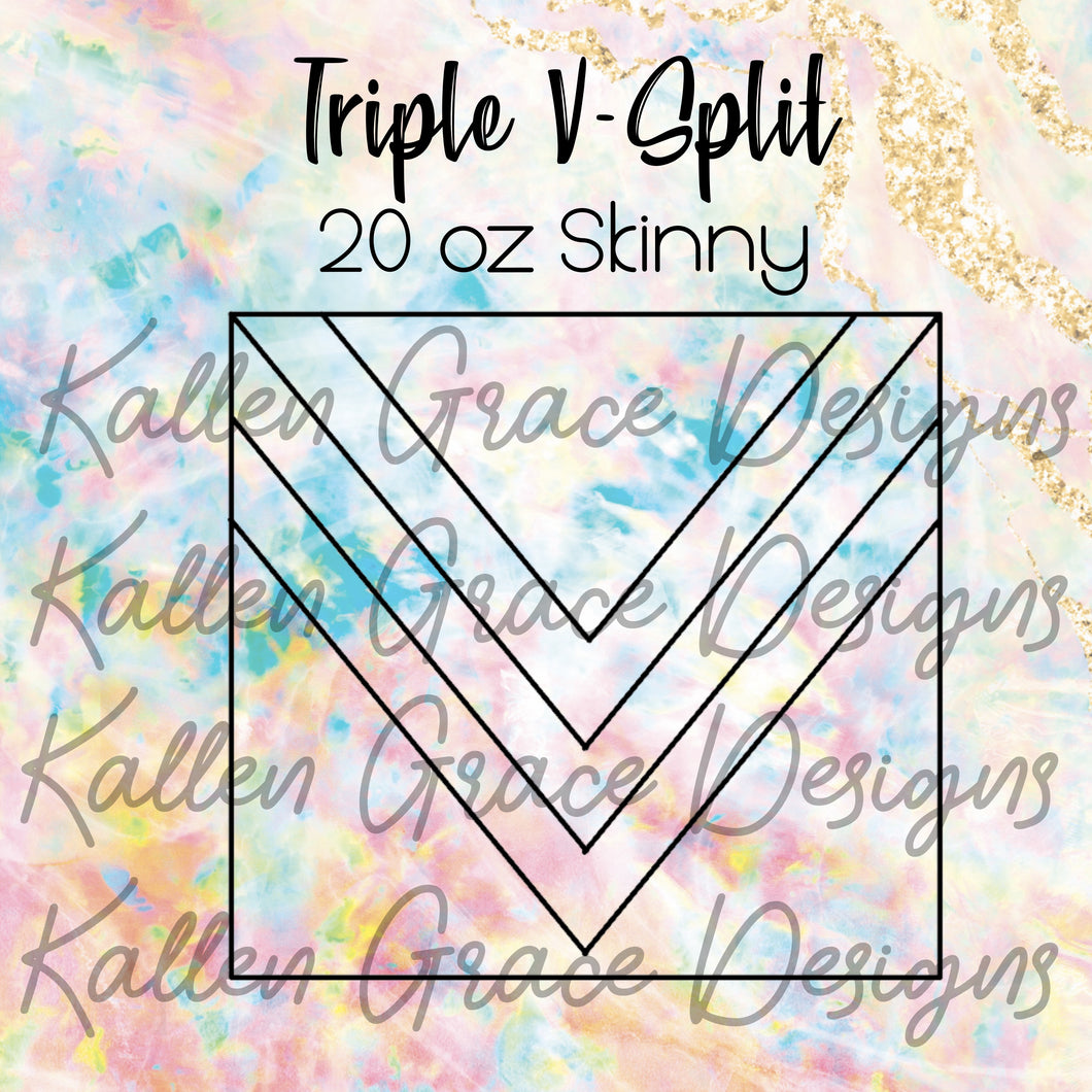 20oz Skinny Triple V-Split Template