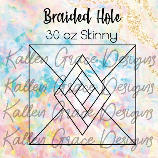 30oz Skinny Braided Hole Template