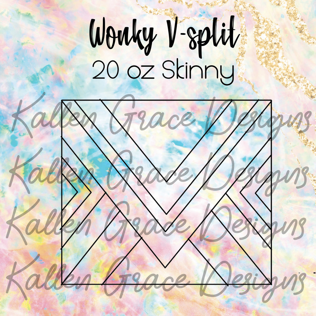 20oz Skinny Wonky V-Split Template