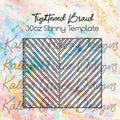 30oz Skinny Tightened Braid Template